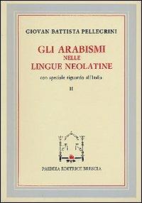 Gli arabismi nelle lingue neolatine - G. Battista Pellegrini - copertina