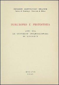 Indoeuropeo e protostoria. Atti del III Convegno internazionale di linguisti - copertina