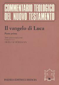 Il Vangelo di Luca. Parte prima. Testo greco e traduzione. Commento ai capp. 1, 1-9, 50 - Heinz Schürmann - copertina