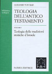 Teologia dell'Antico Testamento. Vol. 1: Teologia delle tradizioni storiche d'israele - Gerhard von Rad - copertina