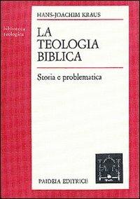 La teologia biblica. Storia e problematica - Hans J. Kraus - copertina