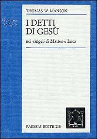 I detti di Gesù nei Vangeli di Matteo e Luca - Thomas W. Manson - copertina