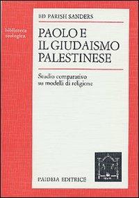 Paolo e il giudaismo palestinese. Studio comparativo su modelli di religione - Ed Parish Sanders - copertina