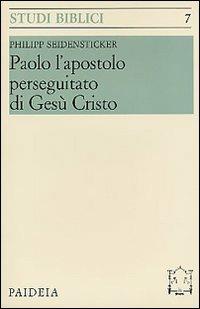 Paolo l'apostolo perseguitato di Gesù Cristo - Philipp Seidensticker - copertina
