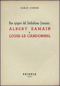 Due epigoni del simbolismo: Albert Samain e Louis Le Cardonnel - Carlo Cordié - copertina