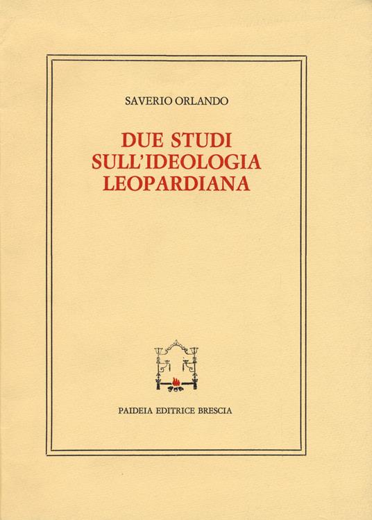 Due studi sull'ideologia leopardiana - Saverio Orlando - copertina