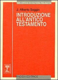 Introduzione all'Antico Testamento. Dalle origini alla chiusura del canone alessandrino - J. Alberto Soggin - copertina