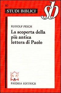 La scoperta della più antica lettera di Paolo. Paolo rivisitato. Le lettere alla comunità dei Tessalonicesi - Rudolf C. Pesch - copertina