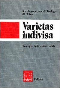 Varietas indivisa. Teologia della Chiesa locale - copertina