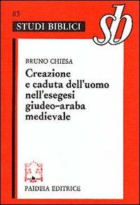 Creazione e caduta dell'uomo nell'esegesi giudeo-araba medievale - Bruno Chiesa - copertina