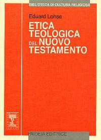 Etica teologica del Nuovo Testamento - Eduard Lohse - copertina