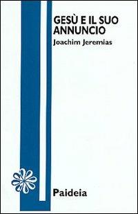 Gesù e il suo annuncio - Joachim Jeremias - copertina