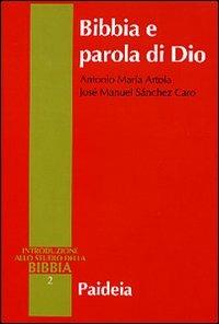 Bibbia e parola di Dio - Antonio M. Artola,José M. Sanchez Caro - copertina