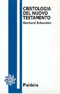 Cristologia del Nuovo Testamento - Gerhard Schneider - copertina