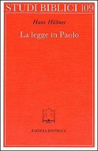 La legge in Paolo. Contributo allo sviluppo della teologia paolina - Hans Hübner - copertina