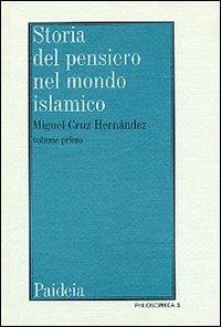 Storia del pensiero nel mondo islamico. Vol. 1: Dalle origini al XII secolo in Oriente - Miguel Cruz Hernández - copertina