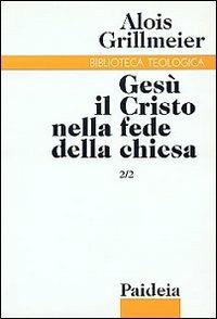 Gesù il Cristo nella fede della Chiesa. Vol. 2/2: La Chiesa di Costantinopoli nel VI secolo - Alois Grillmeier - copertina