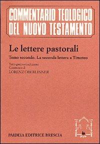 Le lettere pastorali. Testo greco a fronte. Vol. 2: La seconda Lettera a Timoteo. - copertina