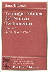 Teologia biblica del Nuovo Testamento. Vol. 2: La teologia di Paolo - Hans Hübner - copertina