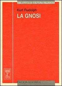 La gnosi. Natura e storia di una religione tardoantica - Kurt Rudolph - copertina