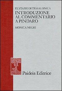 Eustazio di Tessalonica. Introduzione al commentario a Pindaro - Monica Negri - copertina