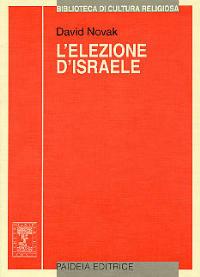 L' elezione d'Israele. L'idea di popolo eletto - David Novak - copertina