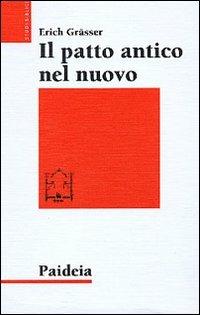 Il patto antico nel nuovo - Erich Grässer - copertina