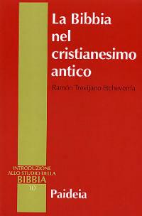 La Bibbia nel cristianesimo antico. Esegesi prenicena, scritti gnostici, apocrifi del Nuovo Testamento - Ramon Trevijano Etcheverria - copertina