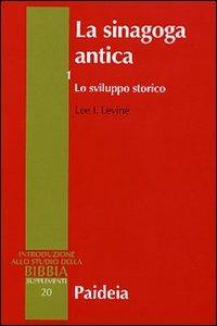 La sinagoga antica. Vol. 1: Lo sviluppo storico - Lee I. Levine - copertina