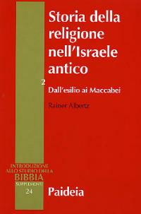 Storia della religione nell'Israele antico. Vol. 2: Dall'esilio ai Maccabei - Rainer Albertz - copertina