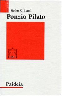 Ponzio Pilato. Storia e interpretazione - Helen K. Bond - copertina