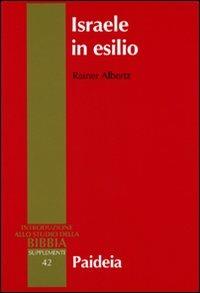 Israele in esilio. Storia e letteratura nel VI secolo a.C. - Rainer Albertz - copertina