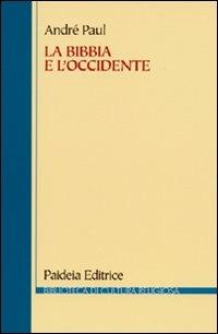La Bibbia e l'Occidente. Dalla biblioteca di Alessandria alla cultura europea - André Paul - copertina