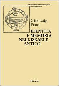 Identità e memoria nell'Israele antico. Storiografia e confronto culturale negli scritti biblici e giudaici - G. Luigi Prato - copertina