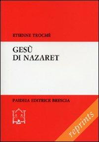 Gesù di Nazareth. Visto dai testimoni della sua vita - Etienne Trocmé - copertina