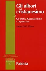 Gli albori del cristianesimo. Vol. 2\1: Gli inizi a Gerusalemme. La prima fase.