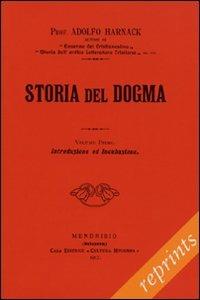 Storia del dogma (rist. anast. 1912). Vol. 1: Introduzione. Presupposti e genesi del dogma. - Adolf von Harnack - copertina