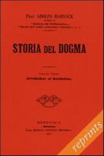 Storia del dogma (rist. anast. 1912). Vol. 1: Introduzione. Presupposti e genesi del dogma. - Adolf von Harnack - 3