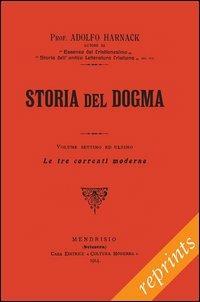 Manuale di storia del dogma (rist. anast. 1914). Vol. 7: Le tre correnti moderne del dogma. - Adolf von Harnack - copertina