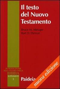Il testo del Nuovo Testamento. Trasmissione, corruzione e restituzione - Bruce M. Metzger,Bart D. Ehrman - copertina