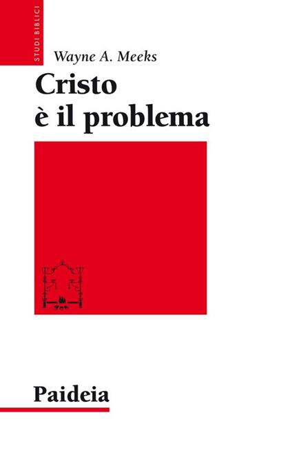 Cristo è il problema - Wayne A. Meeks - copertina