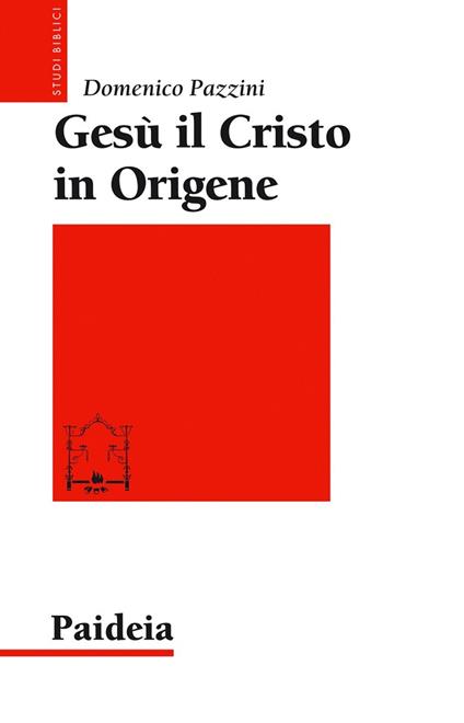 Gesù il Cristo in Origene. Il «Commento a Giovanni» - Domenico Pazzini - copertina