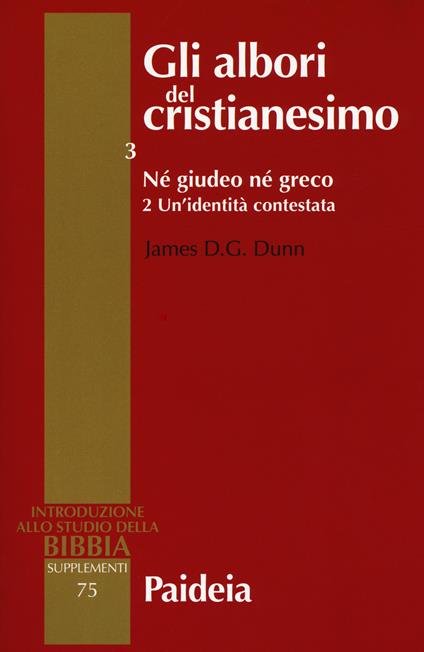 Gli albori del cristianesimo. Vol. 3\2: Né giudeo né greco. Un'identità contestata. - James D. Dunn - copertina