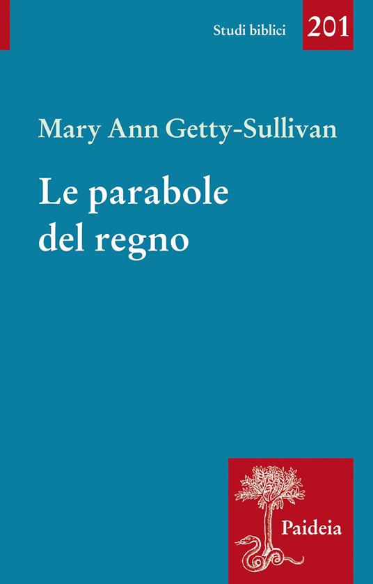 Le parabole del regno. Gesù e l'uso delle parabole nella tradizione sinottica - Mary Ann Getty-Sullivan - copertina