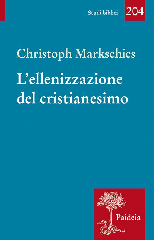 L' ellenizzazione del cristianesimo - Christoph Markschies - copertina
