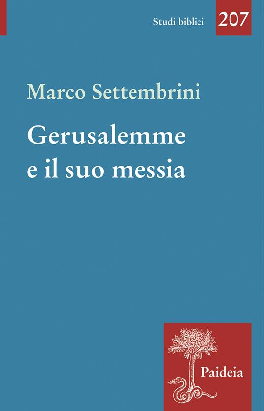 Gerusalemme e il suo Messia. Teologia e poesia in Isaia profeta - Marco Settembrini - copertina