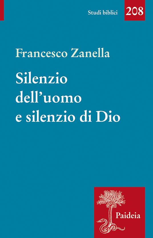 Silenzio dell'uomo e silenzio di Dio. Il motivo del silenzio nella tradizione classica, ebraica e cristiana - Francesco Zanella - copertina