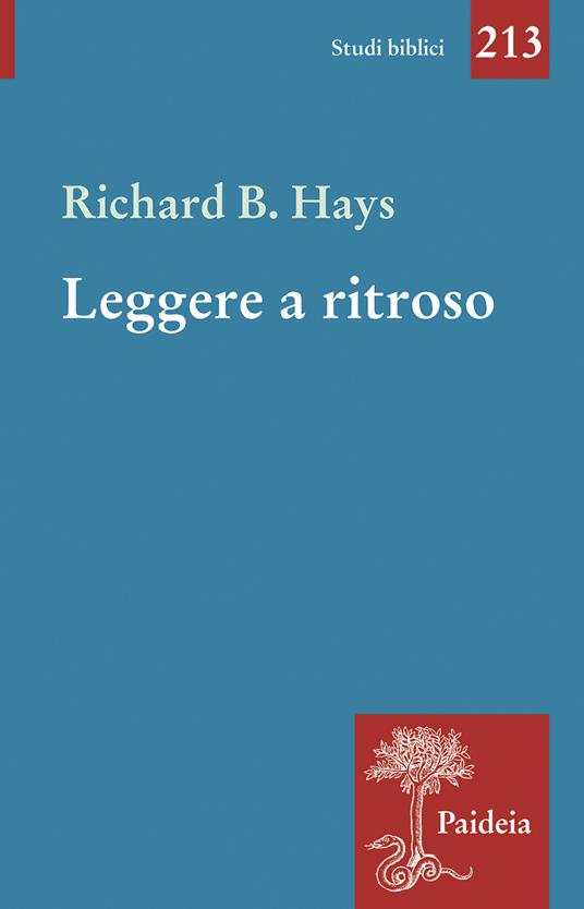 Leggere a ritroso. La cristologia figurale e i quattro Vangeli - Richard B. Hays - copertina
