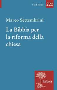 La Bibbia per la riforma della chiesa. Indagini esegetiche e teologiche