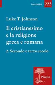Il cristianesimo e la religione greca e romana. Vol. 2: Secondo e terzo secolo